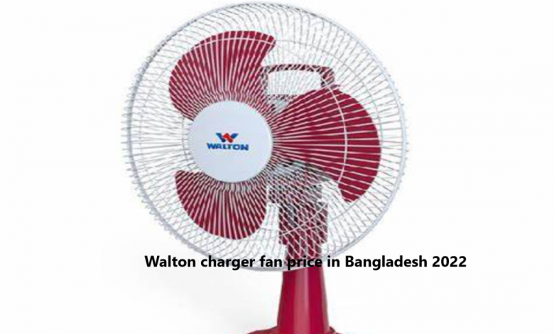 Walton charger fan price in Bangladesh 2022