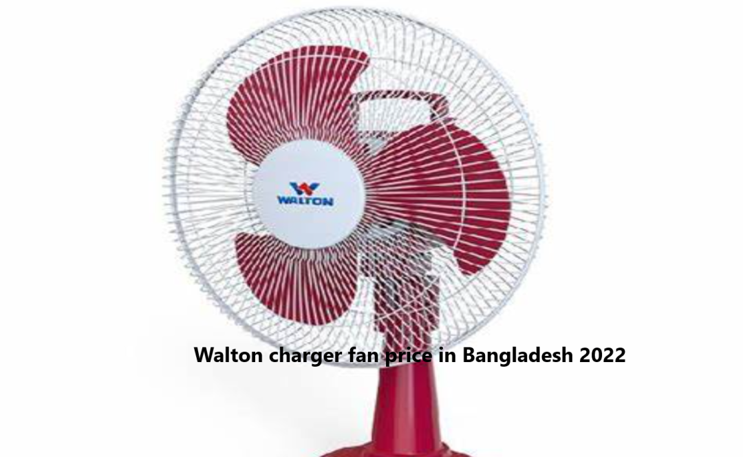 Walton charger fan price in Bangladesh 2022